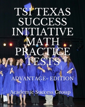 Paperback TSI Texas Success Initiative Math Practice Tests Advantage+ Edition: 335 TSI Math Practice Problems and Solutions Book