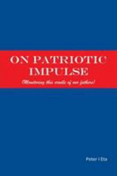 Paperback On Patriotic Impulse: (Monitoring This Cradle of Our Fathers) Book