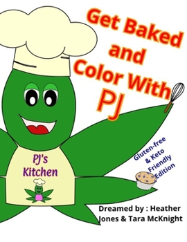 Paperback Get Baked And Color with PJ: Keto / Gluten Free Edition Book