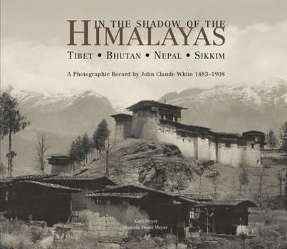 Hardcover In the Shadow of the Himalayas: Tibet, Bhutan, Nepal, Sikkim: A Photographic Record by John Claude White 1883-1908 Book