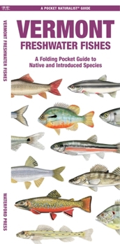 Vermont Freshwater Fishes: A Waterproof Folding Guide to Native and Introduced Species