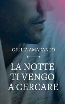 Paperback La notte ti vengo a cercare: quando la vacanza diventa hot [Italian] Book