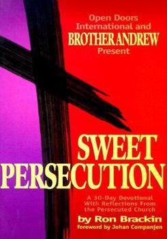 Paperback Sweet Persecution: A 30-Day Devotional with Reflections from the Persecuted Church Book