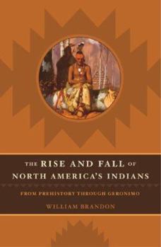 Hardcover The Rise and Fall of North American Indians: From Prehistory Through Geronimo Book