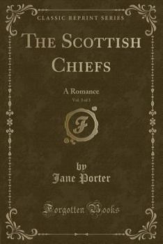 The Scottish Chiefs, Vol. 3 of 3: A Romance