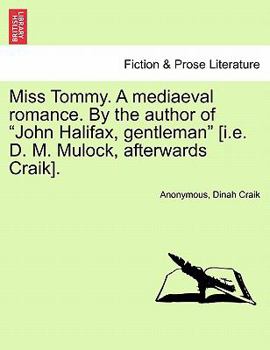 Paperback Miss Tommy. a Mediaeval Romance. by the Author of "John Halifax, Gentleman" [I.E. D. M. Mulock, Afterwards Craik]. Book