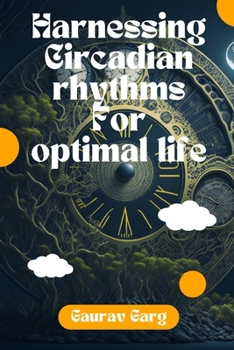 Paperback Harnessing Circadian Rhythms for an Optimal Life Book