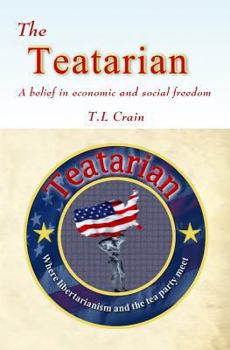 Paperback The Teatarian: A belief in economic and social freedom Book