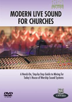 DVD Alfred's Pro Audio -- Modern Live Sound for Churches: A Practical, Step-By-Step Guide to Live Sound Mixing for Churches, DVD Book