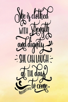 Paperback Daily Gratitude Journal: She Is Clothed With Strength and Dignity Proverbs 31:25 - Daily and Weekly Reflection - Positive Mindset Notebook - Cu Book