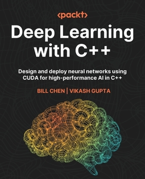 Paperback Deep Learning with C++: Design and deploy neural networks using CUDA for high-performance AI in C++ Book