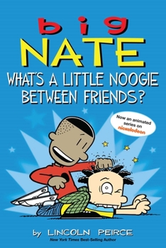 Paperback Big Nate: What's a Little Noogie Between Friends?: Volume 16 Book
