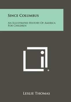 Paperback Since Columbus: An Illustrated History of America for Children Book