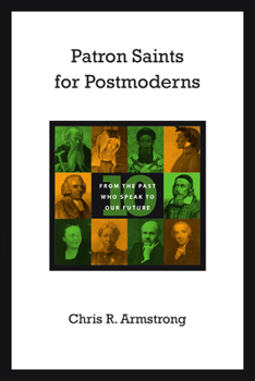 Paperback Patron Saints for Postmoderns: Ten from the Past Who Speak to Our Future Book