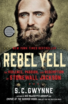 Hardcover Rebel Yell: The Violence, Passion, and Redemption of Stonewall Jackson Book