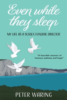 Paperback Even While They Sleep: My Life as a Sussex Funeral Director Book