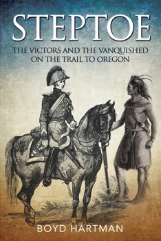 Paperback Steptoe: The Victors and the Vanquished on the Trail to Oregon Book