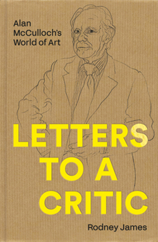 Letters to a Critic: Alan McCulloch’s World of Art