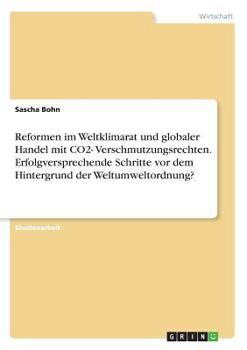 Paperback Reformen im Weltklimarat und globaler Handel mit CO2- Verschmutzungsrechten. Erfolgversprechende Schritte vor dem Hintergrund der Weltumweltordnung? [German] Book