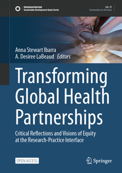 Hardcover Transforming Global Health Partnerships: Critical Reflections and Visions of Equity at the Research-Practice Interface Book