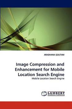 Paperback Image Compression and Enhancement for Mobile Location Search Engine Book