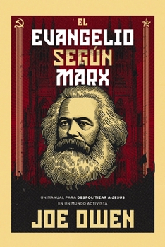 Paperback El Evangelio Según Marx: Un Manual Para Despolitizar a Jesús En Un Mundo Activista [Spanish] Book