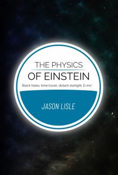 Paperback The Physics of Einstein: Black holes, time travel, distant starlight, E=mc2 Book