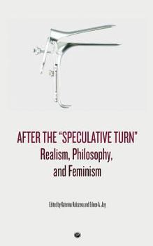 Paperback After the "Speculative Turn": Realism, Philosophy, and Feminism Book