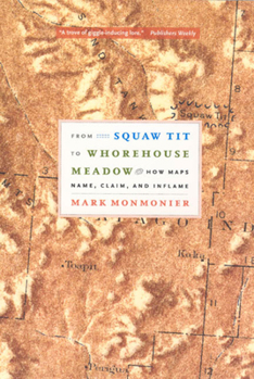 Paperback From Squaw Tit to Whorehouse Meadow: How Maps Name, Claim, and Inflame Book