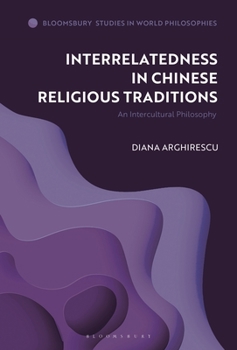 Hardcover Interrelatedness in Chinese Religious Traditions: An Intercultural Philosophy Book