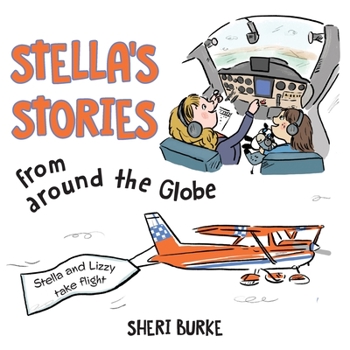 Paperback Stella's Stories from around the Globe: Stella and Lizzy take flight Book