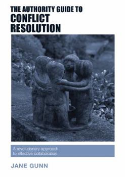 Paperback The Authority Guide to Conflict Resolution: A revolutionary approach to effective collaboration Book
