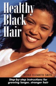 Paperback Healthy Black Hair: Step-by-Step instructions for growing longer, stronger hair Book