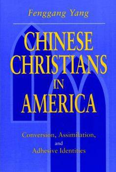 Paperback Chinese Christians in America: Conversion, Assimilation, and Adhesive Identities Book