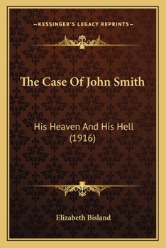 Paperback The Case Of John Smith: His Heaven And His Hell (1916) Book