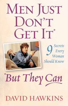 Paperback Men Just Don't Get It - But They Can: 9 Secrets Every Woman Should Know Book