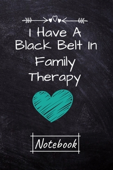 Paperback I Have A Black Belt In Family Therapy Notebook: Dot Grid Page Notebook Gift For Family Therapist Book