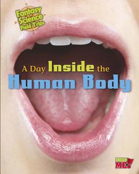 Paperback A Day Inside the Human Body: Fantasy Science Field Trips Book