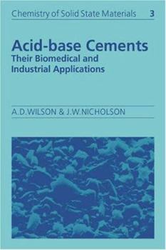Acid-Base Cements: Their Biomedical and Industrial Applications (Chemistry of Solid State Materials) - Book  of the Chemistry of Solid State Materials