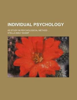 Paperback Individual Psychology; As Study in Psychological Method ... Book