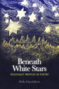 Paperback Beneath White Stars: Holocaust Profiles In Poetry Book