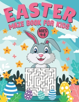 Paperback Easter Maze Book for Kids Ages 4-8: 50 Fun First Mazes for Kids 4-8, 6-8, 8-10, 10-12 Year Olds Easter Workbook for Kids and Toddlers Funny Easter Boo Book