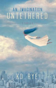 Paperback An Imagination Untethered: Stories Book