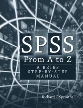 Paperback SPSS from A to Z: A Brief Step-By-Step Manual for Psychology, Sociology and Criminal Justice Book