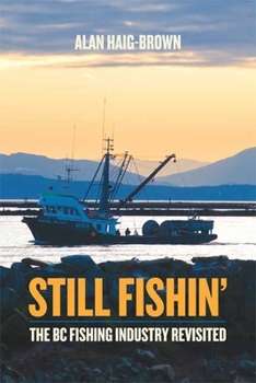 Paperback Still Fishin': The BC Fishing Industry Revisited Book