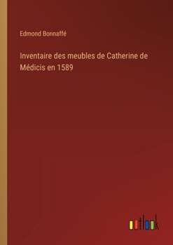 Paperback Inventaire des meubles de Catherine de Médicis en 1589 [French] Book