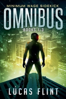 Minimum Wage Sidekick Omnibus: Books 1-3 - Book  of the Minimum Wage Sidekick