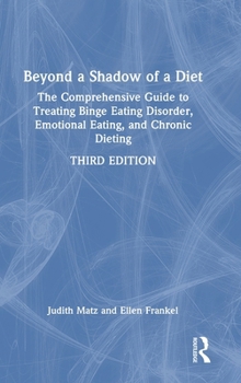 Hardcover Beyond a Shadow of a Diet: The Comprehensive Guide to Treating Binge Eating Disorder, Emotional Eating, and Chronic Dieting. Book