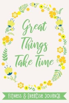Great Things Take Time: Fitness & Exercise Journal, Gym Workout Logbook, Cherry Bloom Design (Size 6x9)