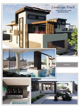 Landscape Touch Vol. 3: Total Outdoor Living: Ideas & Design
